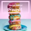 Sweet Sugar Sweet