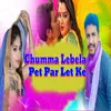 About Chumma Lebela Pet Par Let Ke Song