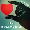 About Love Is All We Need Song