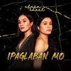 About Ipaglaban Mo Song