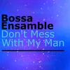 About Don't Mess with My Man Song