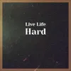 Live Life Hard