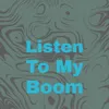 Listen to My Boom