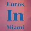 Euros in Miami