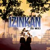 Izinkan (DJ Mix)