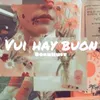 About Vui Hay Buồn Song