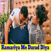 About Kamariya Me Darad Diya Song