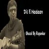 About Dil-e-Nadaan Song