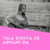 Tola Dunya De Armani Da