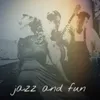 Jazz and Fun