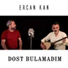 About Dost Bulamadım Song