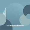 The Industrial Dream