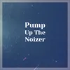Pump up the Noizer