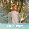 About I Thought Song