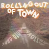 About Rolling Out Of Town Song