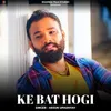 About Ke Bat Hogi Song