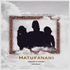 About Hatufanani Song