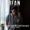 About Untuk Mencintaimu Song