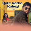 About Kete Katha Kahesi Song