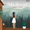 About Pehli Baarish Song