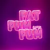 Fat Pumpum