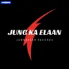 About Jung Ka Elaan Song