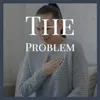 The Problem