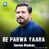 About Be Parwa Yaara Song