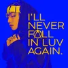 About I'll Never Fall In Luv Again Song