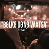 About Bəlkə Də Nə Vaxtsa Song