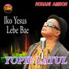 About Iko Yesus Lebe Bae Song