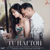 About Tu Hai Toh Song