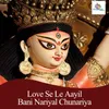 About Love Se Le Aayil Bani Nariyal Chunariya Song