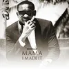 About Mama I Made It Song