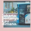 Jakarta Bertanya Kau Dimana