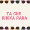 Ta Che Dhoka Raka