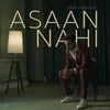 About Asaan Nahi Song