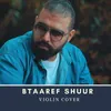 About Btaaref Shuur Violin Cover Song