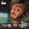 About Turn on the Camera Song
