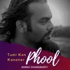 About Tumi Kon Kanoner Phool Song