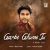 About Garbe Ghume Tu Song