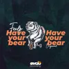 About Have Your Bear Song