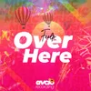 About Over Here Song