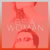 About Be a Woman Song