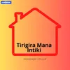 About Tirigira Mana Intiki Song