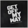 About Get off My Way Song