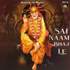 About Sai Naam Bhaj Le Song