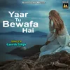 About Yaar Tu Bewafa Hai Song