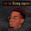 About He Is King Again Song