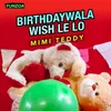 About Birthdaywala Wish Le Lo Song